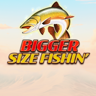 Bigger Size Fishin
